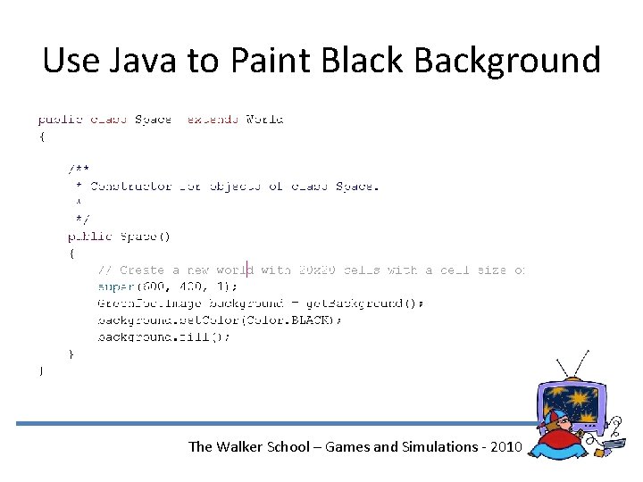 Use Java to Paint Black Background The Walker School – Games and Simulations -