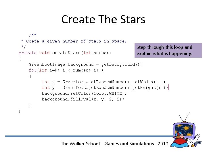 Create The Stars Step through this loop and explain what is happening. The Walker