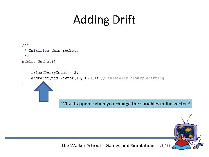 Adding Drift What happens when you change the variables in the vector? The Walker