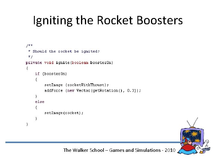 Igniting the Rocket Boosters The Walker School – Games and Simulations - 2010 