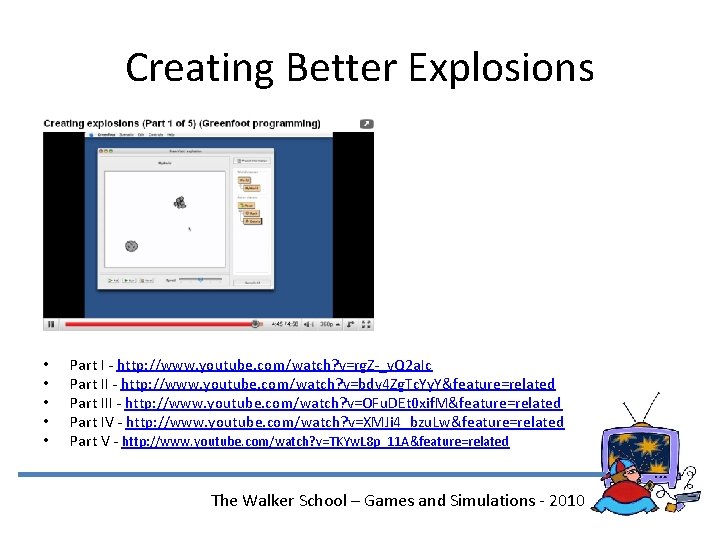 Creating Better Explosions • • • Part I - http: //www. youtube. com/watch? v=rg.