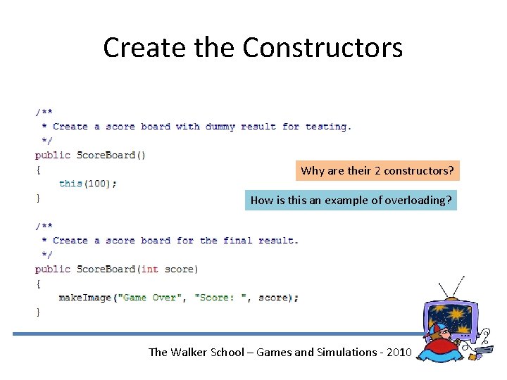 Create the Constructors Why are their 2 constructors? How is this an example of