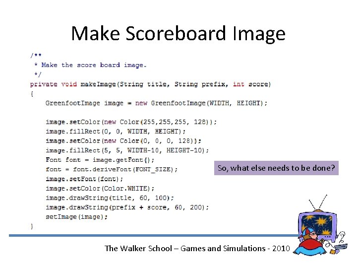 Make Scoreboard Image So, what else needs to be done? The Walker School –
