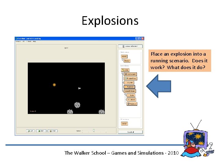Explosions Place an explosion into a running scenario. Does it work? What does it
