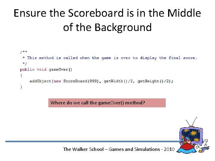 Ensure the Scoreboard is in the Middle of the Background Where do we call