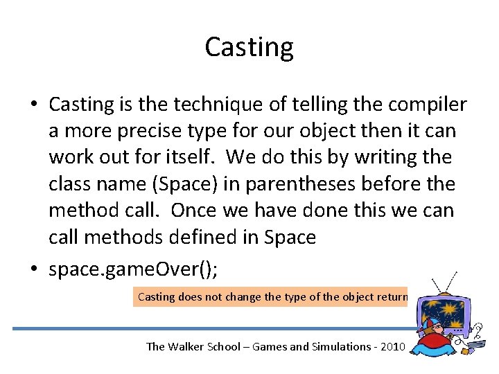 Casting • Casting is the technique of telling the compiler a more precise type