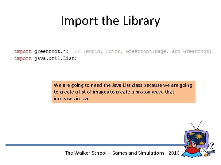 Import the Library We are going to need the Java List class because we