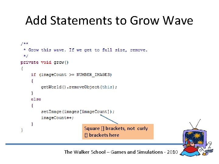 Add Statements to Grow Wave Square [] brackets, not curly {} brackets here The