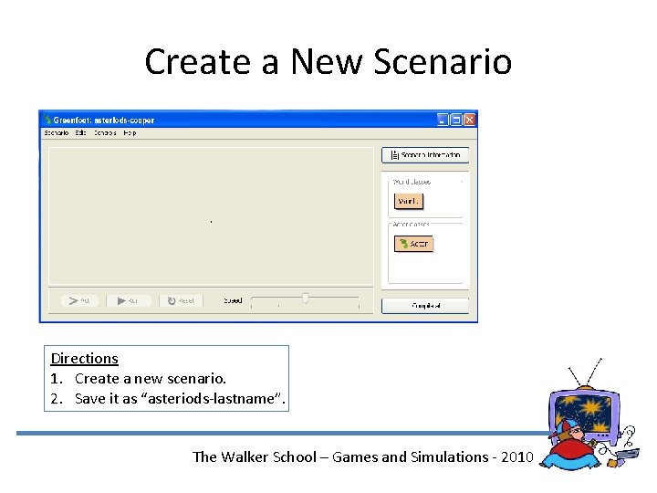 Create a New Scenario Directions 1. Create a new scenario. 2. Save it as