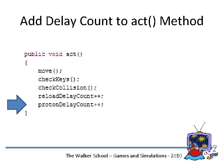 Add Delay Count to act() Method The Walker School – Games and Simulations -
