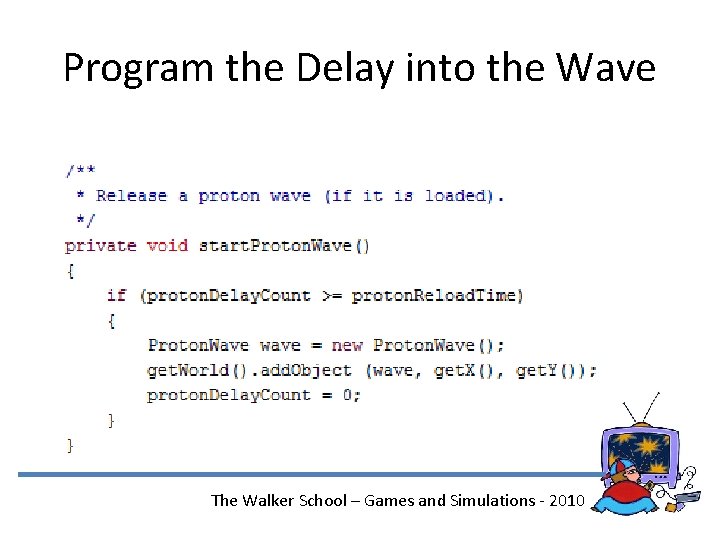 Program the Delay into the Wave The Walker School – Games and Simulations -