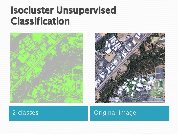 Isocluster Unsupervised Classification 2 classes Original image 