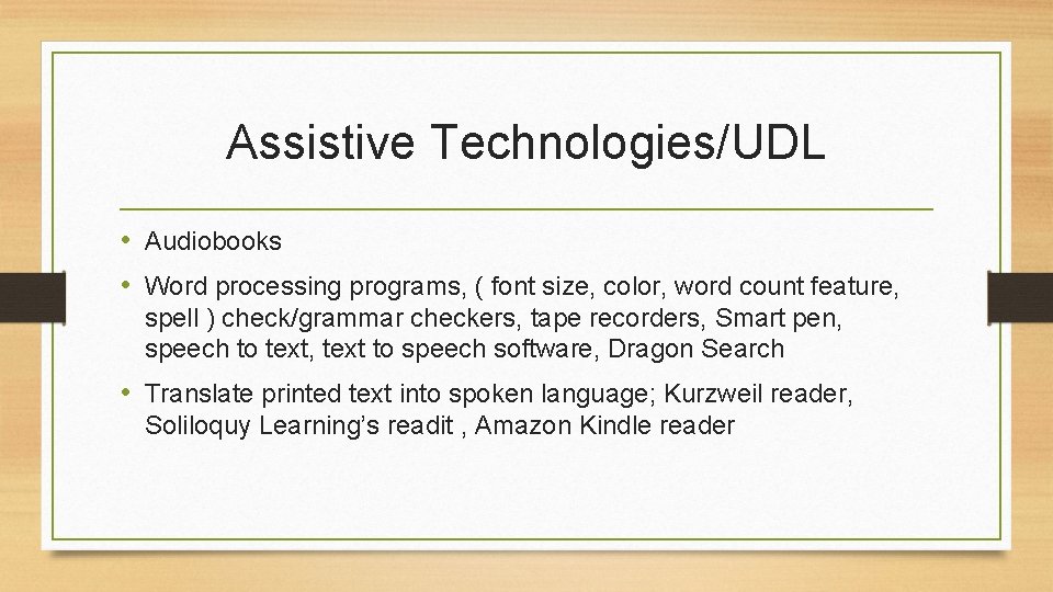 Assistive Technologies/UDL • Audiobooks • Word processing programs, ( font size, color, word count Assistive Technologies/UDL • Audiobooks • Word processing programs, ( font size, color, word count