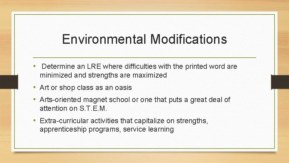 Environmental Modifications • Determine an LRE where difficulties with the printed word are minimized Environmental Modifications • Determine an LRE where difficulties with the printed word are minimized