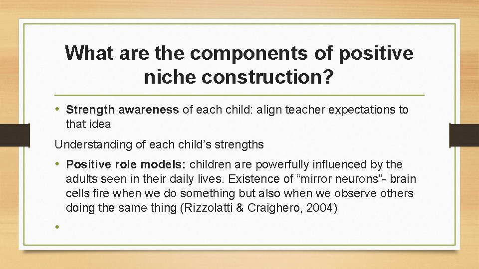 What are the components of positive niche construction? • Strength awareness of each child: What are the components of positive niche construction? • Strength awareness of each child: