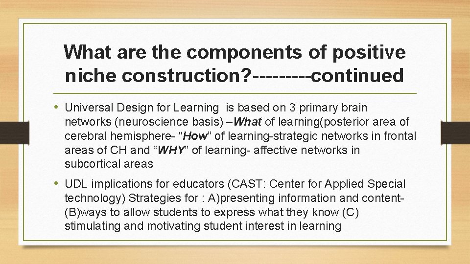 What are the components of positive niche construction? -----continued • Universal Design for Learning What are the components of positive niche construction? -----continued • Universal Design for Learning