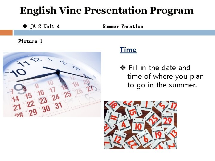 English Vine Presentation Program u JA 2 Unit 4 Summer Vacation Picture 1 Time