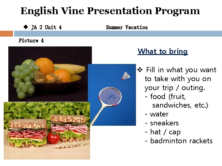English Vine Presentation Program u JA 2 Unit 4 Summer Vacation Picture 4 What
