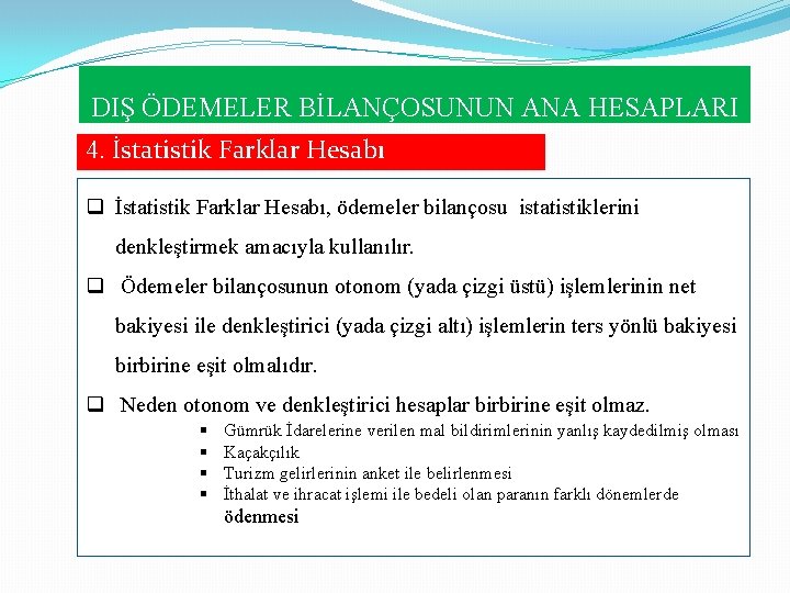 DIŞ ÖDEMELER BİLANÇOSUNUN ANA HESAPLARI 4. İstatistik Farklar Hesabı q İstatistik Farklar Hesabı, ödemeler DIŞ ÖDEMELER BİLANÇOSUNUN ANA HESAPLARI 4. İstatistik Farklar Hesabı q İstatistik Farklar Hesabı, ödemeler