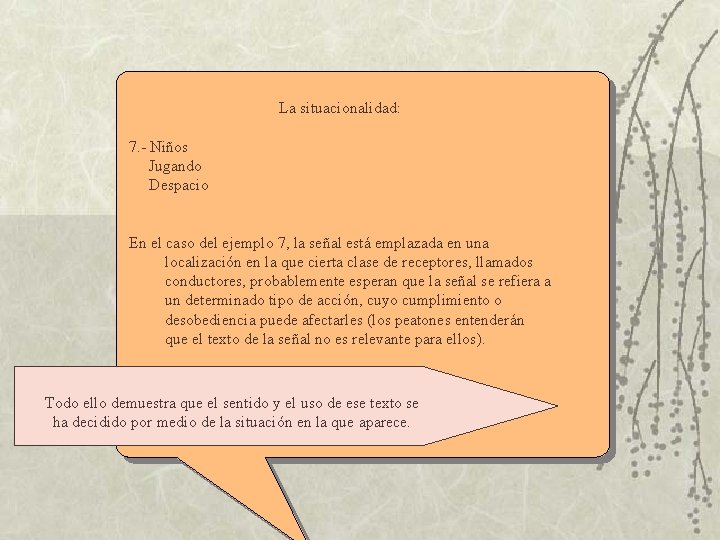 La situacionalidad: 7. - Niños Jugando Despacio En el caso del ejemplo 7, la