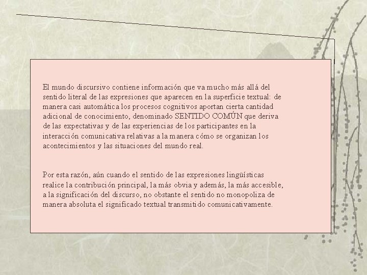 El mundo discursivo contiene información que va mucho más allá del sentido literal de