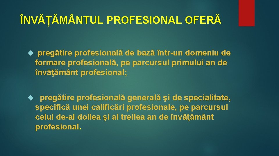 ÎNVĂȚĂM NTUL PROFESIONAL OFERĂ pregătire profesională de bază într-un domeniu de formare profesională, pe