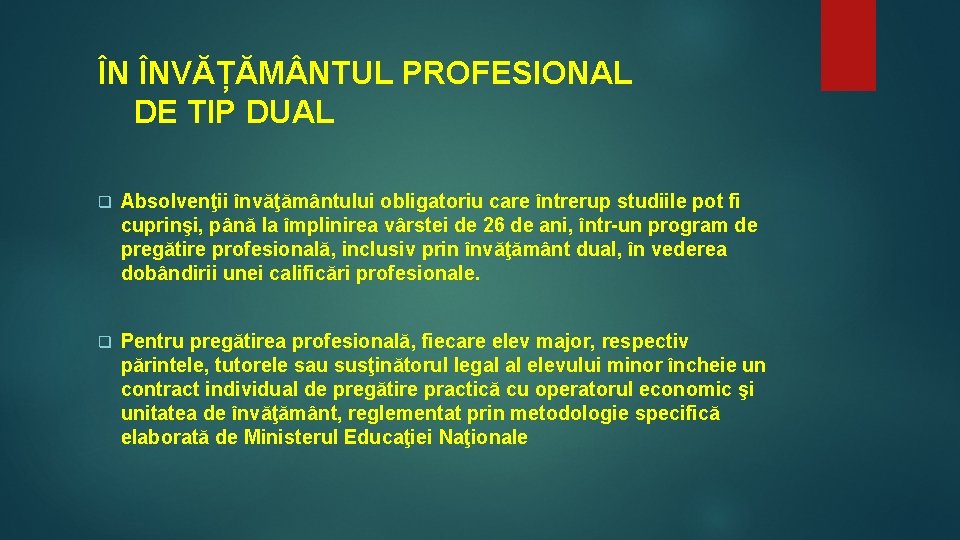 ÎN ÎNVĂȚĂM NTUL PROFESIONAL DE TIP DUAL q Absolvenţii învăţământului obligatoriu care întrerup studiile