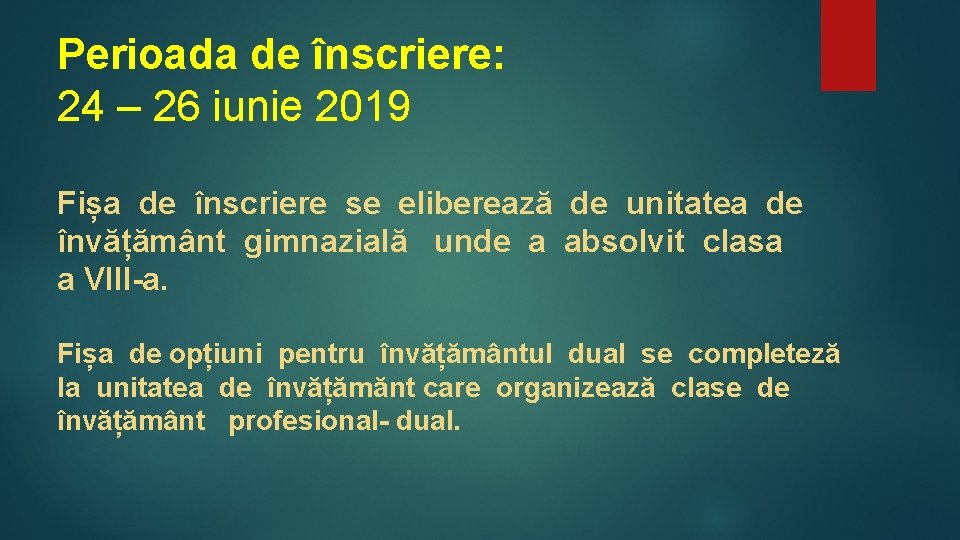 Perioada de înscriere: 24 – 26 iunie 2019 Fișa de înscriere se eliberează de