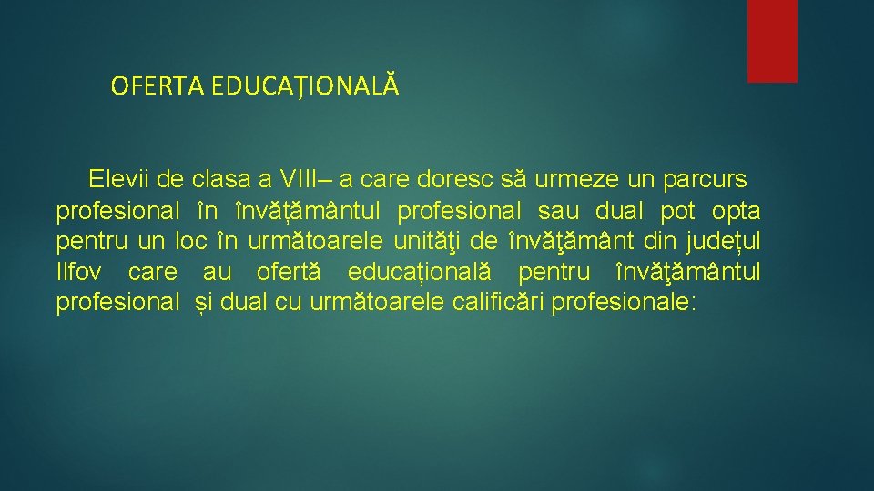 OFERTA EDUCAȚIONALĂ Elevii de clasa a VIII– a care doresc să urmeze un parcurs