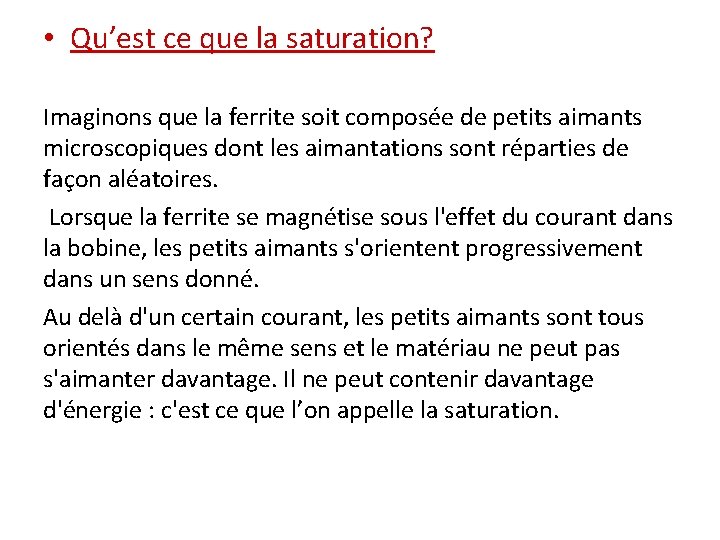  • Qu’est ce que la saturation? Imaginons que la ferrite soit composée de