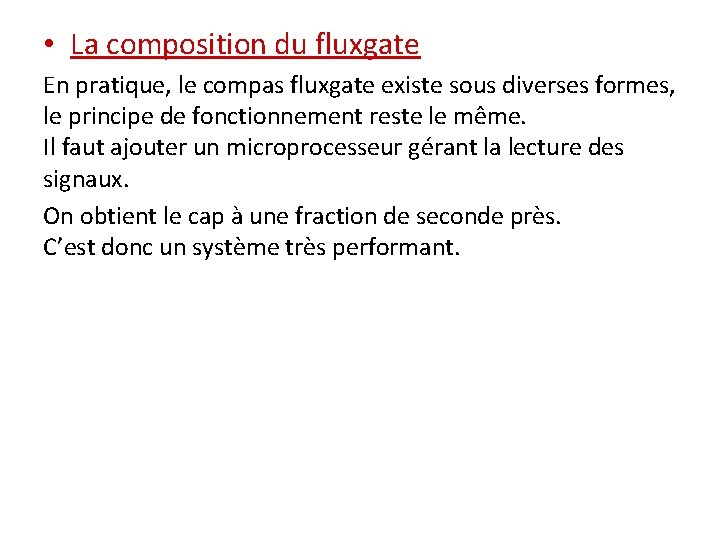  • La composition du fluxgate En pratique, le compas fluxgate existe sous diverses