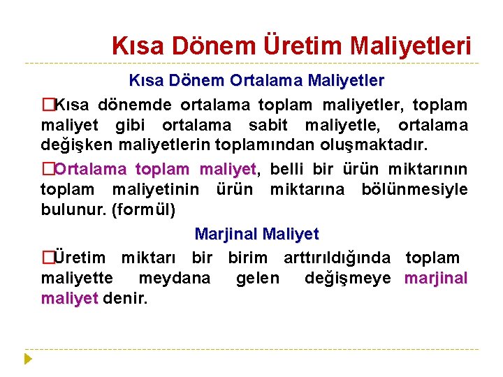 Kısa Dönem Üretim Maliyetleri Kısa Dönem Ortalama Maliyetler �Kısa dönemde ortalama toplam maliyetler, toplam