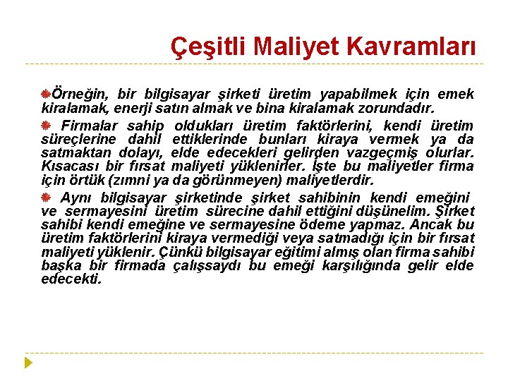 Çeşitli Maliyet Kavramları Örneğin, bir bilgisayar şirketi üretim yapabilmek için emek kiralamak, enerji satın