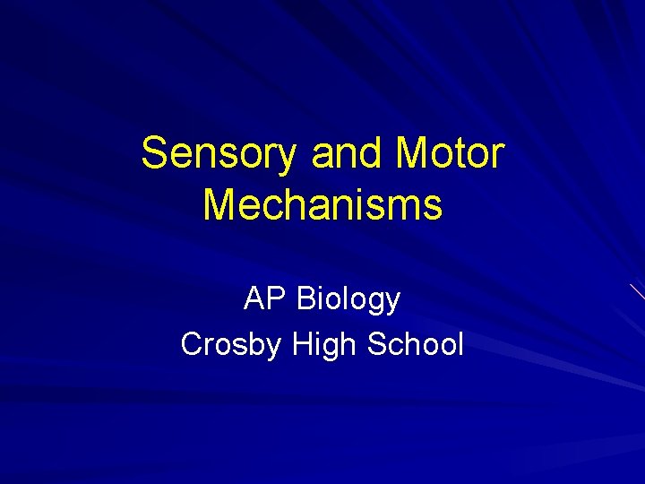 Sensory and Motor Mechanisms AP Biology Crosby High School 