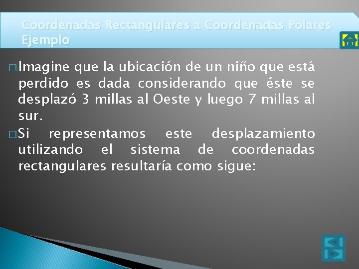 Coordenadas Rectangulares a Coordenadas Polares Ejemplo � Imagine que la ubicación de un niño