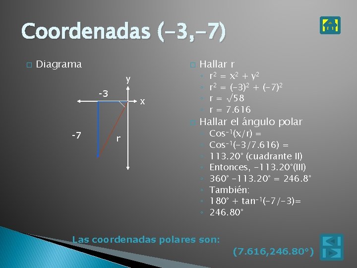 Coordenadas (-3, -7) � Diagrama � y -3 x � -7 r Hallar r