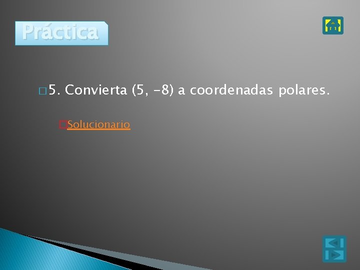 Práctica � 5. Convierta (5, -8) a coordenadas polares. �Solucionario 