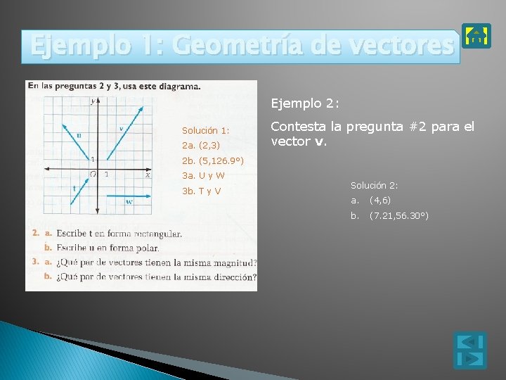 Ejemplo 1: Geometría de vectores Ejemplo 2: Solución 1: 2 a. (2, 3) Contesta