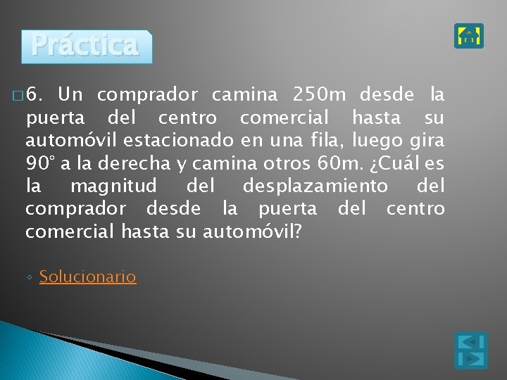 Práctica � 6. Un comprador camina 250 m desde la puerta del centro comercial