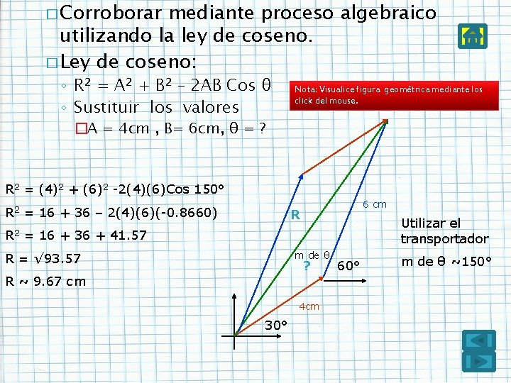 � Corroborar mediante proceso algebraico utilizando la ley de coseno. � Ley de coseno: