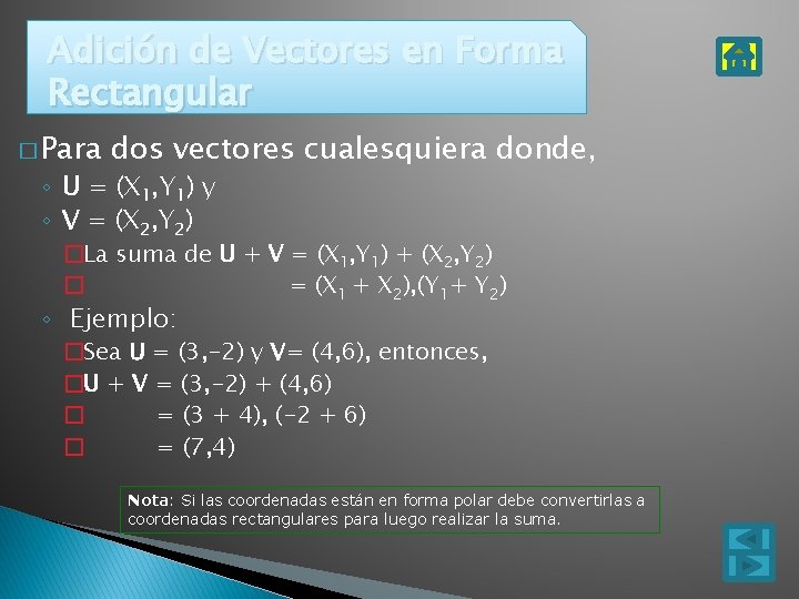 Adición de Vectores en Forma Rectangular � Para dos vectores cualesquiera donde, ◦ U