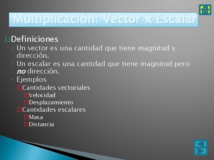Multiplicación: Vector x Escalar � Definiciones ◦ Un vector es una cantidad que tiene