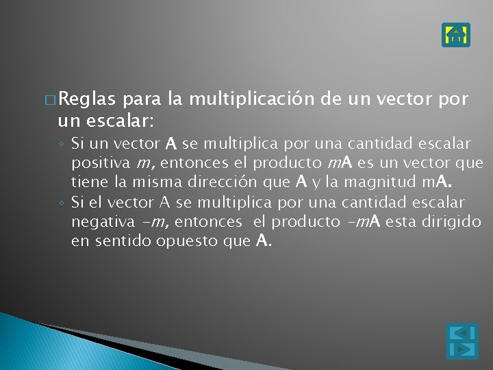 � Reglas para la multiplicación de un vector por un escalar: ◦ Si un