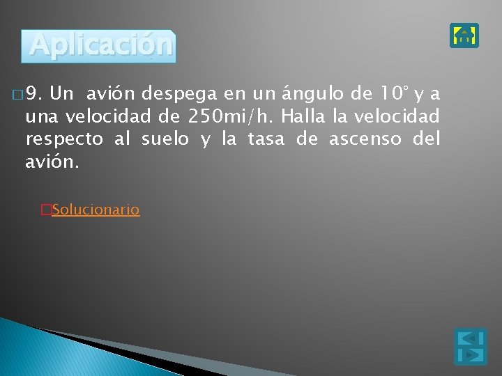 Aplicación � 9. Un avión despega en un ángulo de 10° y a una