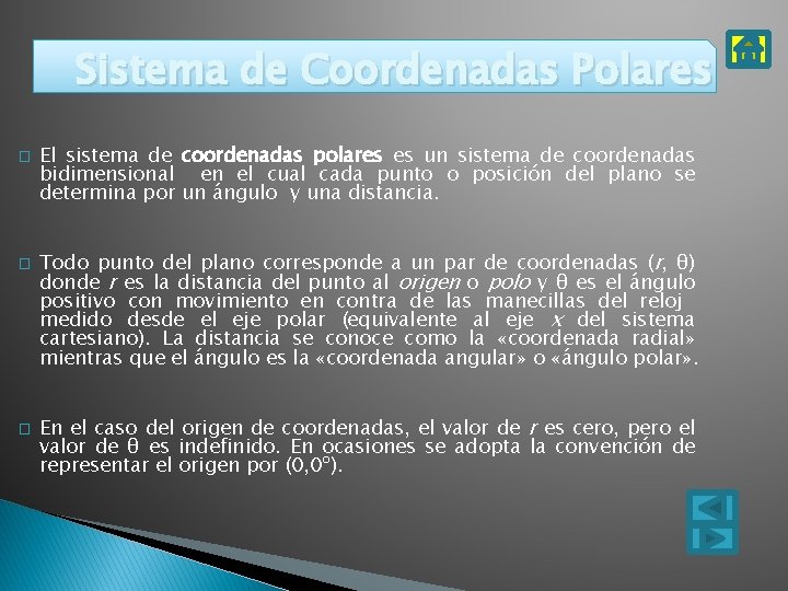 Sistema de Coordenadas Polares � � � El sistema de coordenadas polares es un