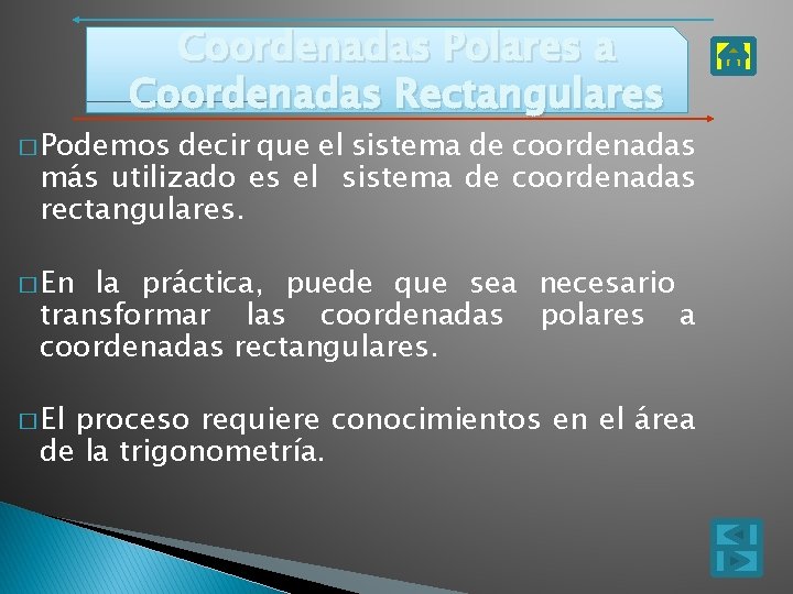 Coordenadas Polares a Coordenadas Rectangulares � Podemos decir que el sistema de coordenadas más