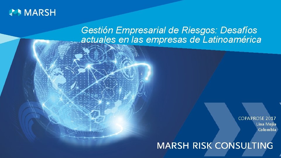 Gestión Empresarial de Riesgos: Desafíos actuales en las empresas de Latinoamérica COPAPROSE 2017 Lina