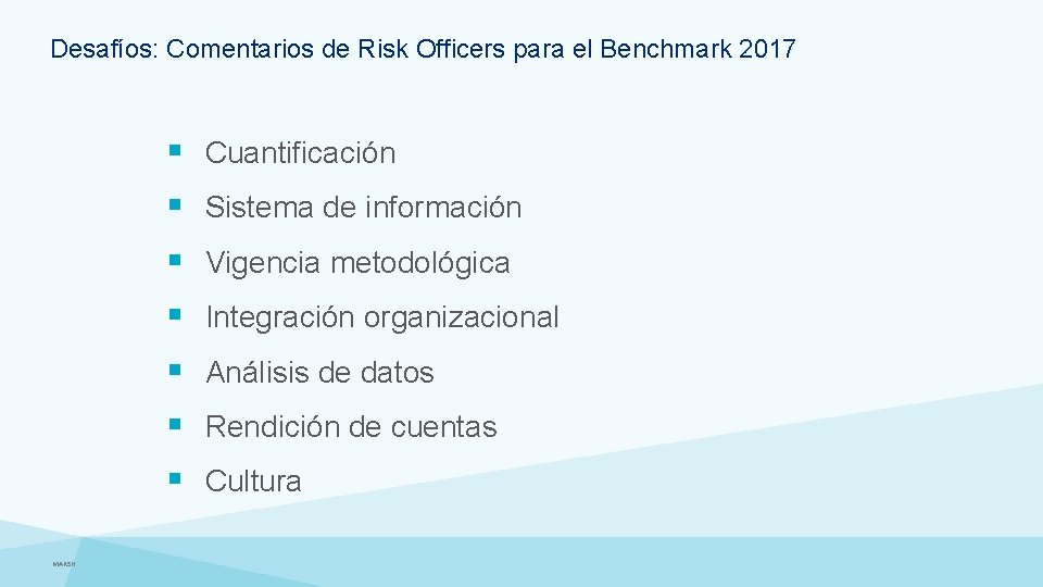 Desafíos: Comentarios de Risk Officers para el Benchmark 2017 § § § § MARSH