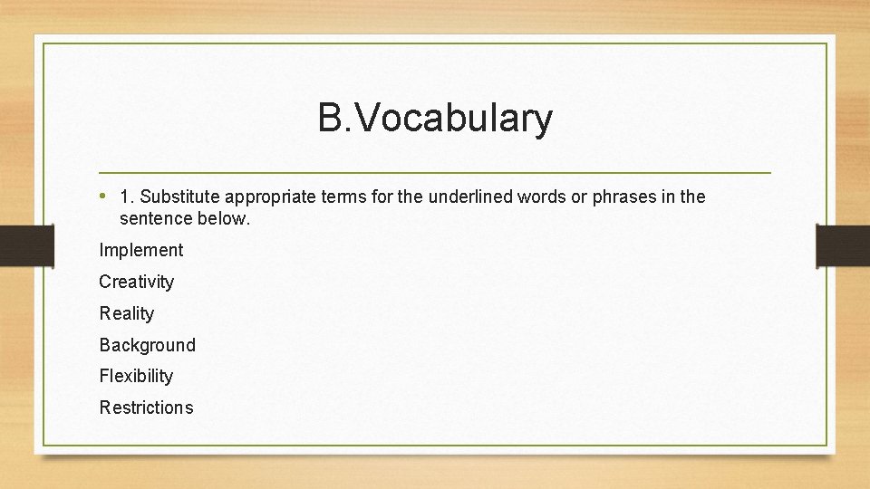 B. Vocabulary • 1. Substitute appropriate terms for the underlined words or phrases in