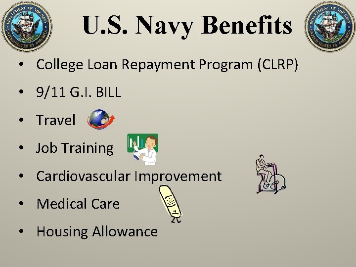 U. S. Navy Benefits • College Loan Repayment Program (CLRP) • 9/11 G. I.
